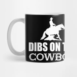 Cowboy - Dibs on the cowboys w Mug